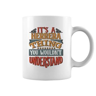 It's A Herrera Thing You Wouldn't Understand Coffee Mug | Mazezy CA