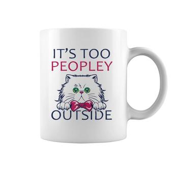 It's Too Peopley Outside Introvert Shy Cat Lover Coffee Mug | Mazezy