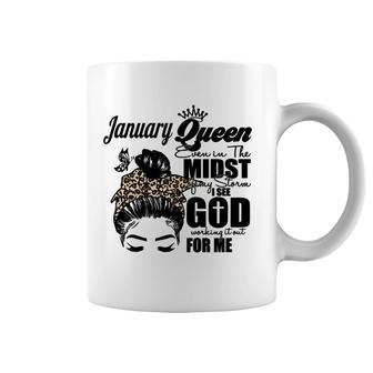 January Queen Even In The Midst Of My Storm I See God Working It Out For Me Messy Hair Birthday Gift Coffee Mug - Seseable
