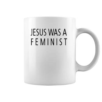 Jesus Was A Feminist Coffee Mug | Mazezy