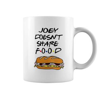 Joey Doesn't Share Food Burgers Coffee Mug | Mazezy