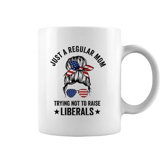 Just A Regular Mom Trying Not To Raise Liberals Funny Coffee Mug | Mazezy