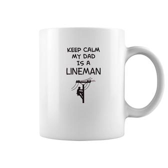 Keep Calm My Dad Is A Lineman Coffee Mug | Mazezy