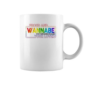 Lgbt Proud And Wannabe Victoria Beckham Your Lover Lesbian Gay Pride Coffee Mug | Mazezy