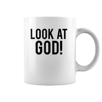 Look At God Praise Quote Testimony Coffee Mug | Mazezy