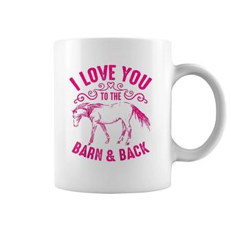 Love You To The Barn And Back Cute Horse Funny Girl Gift Coffee Mug | Mazezy