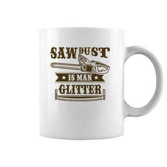 Lumberjack Sawdust Is Man Glitter Woodworking Woodworker Coffee Mug | Mazezy