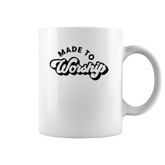 Made To Worship Christian Religious Belief God Lovers Gift Coffee Mug | Mazezy