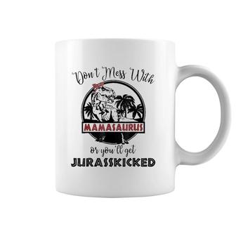 Mamasaurus Rex - You'll Get Jurasskicked - Mamasaurus Coffee Mug | Mazezy