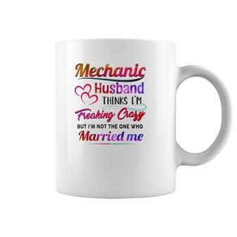 Mechanic Tool Couple Hearts My Mechanic Husband Thinks I'm Freaking Crazy Coffee Mug | Mazezy