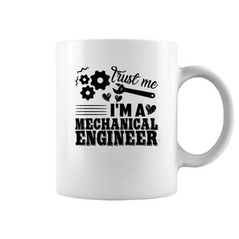 Mechanical Engineer Trust Me Coffee Mug | Mazezy AU