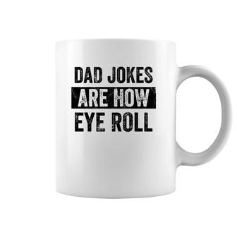 Mens Dad Jokes Are How Eye Roll Funny Dad Gift, Daddy Pun Joke Coffee Mug | Mazezy