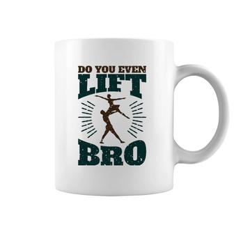 Mens Do You Even Lift Bro Male Dance Mens Ballet Dancer Coffee Mug | Mazezy