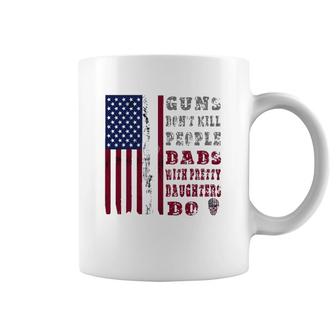 Mens Guns Don't Kill People Dads With Pretty Daughters Men Design Coffee Mug | Mazezy