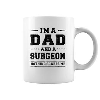 Mens I'm A Dad And A Surgeon Nothing Scares Me Coffee Mug | Mazezy UK