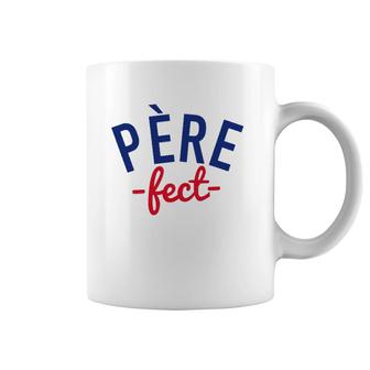 Mens Père-Fect, For The Perfect Father, French Coffee Mug | Mazezy