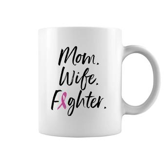 Mom Wife Fighter Breast Cancer Warrior Mother's Day Gift Coffee Mug
