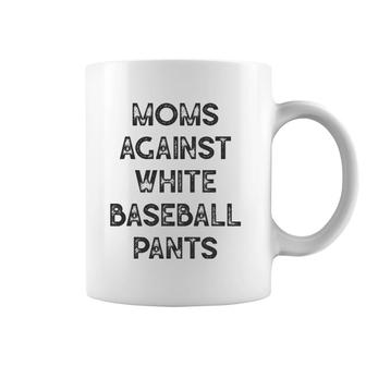 Moms Against White Baseball Pants - Funny Baseball Coffee Mug | Mazezy
