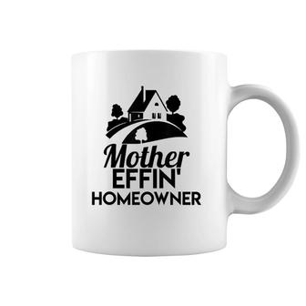 Mother Effin' Homeowner First Home Housewarming Gift Coffee Mug | Mazezy