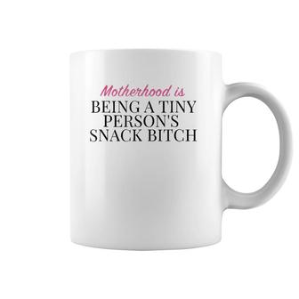 Motherhood Is Being A Tiny Persons Snack Bitch Gift Coffee Mug | Mazezy