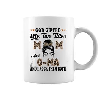 Mother's Day G Ma God Gifted Me Two Titles Mom And G Ma Coffee Mug | Mazezy