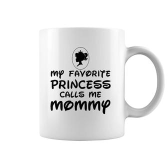 Mother's Day Gift My Favorite Princess Calls Me Mommy Coffee Mug | Mazezy