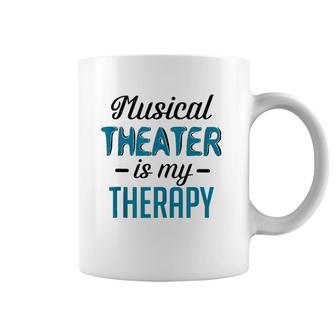 Musical Theater Is My Therapy Funny Theatre Coffee Mug | Mazezy