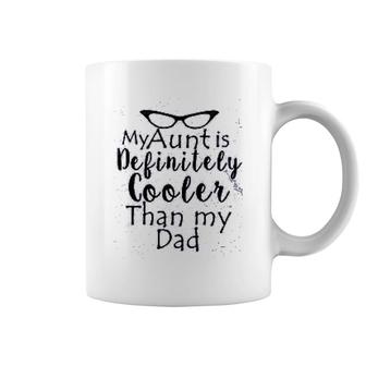My Aunt Is Cooler Than My Dad Coffee Mug | Mazezy
