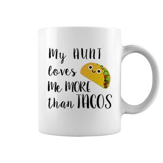 My Aunt Loves Me More Than Tacos Coffee Mug | Mazezy