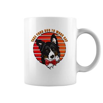 My Dog Comes With Him To Work For Take Your Dog To Work Day Coffee Mug | Mazezy