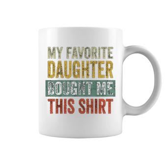 My Favorite Daughter Bought Me This Coffee Mug | Mazezy