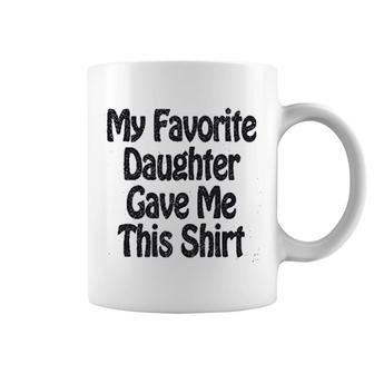 My Favorite Daughter Gave Me This Coffee Mug | Mazezy