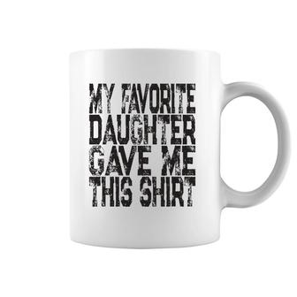 My Favorite Daughter Gave Me This Mom Or Dad Gift Coffee Mug | Mazezy