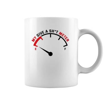 My Give A Sht Meter Is Empty Sarcastic Joke Coffee Mug | Mazezy
