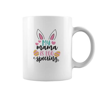 My Mama Is Egg Specting Easter Pregnancy Announcement Coffee Mug - Seseable