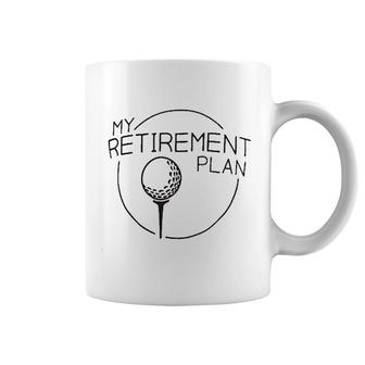 My Retirement Plan Funny Golfer Ball Coffee Mug | Mazezy