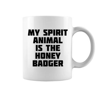 My Spirit Animal Is The Honey Badger Coffee Mug | Mazezy