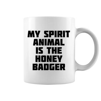 My Spirit Animal Is The Honey Badger Funny Coffee Mug | Mazezy