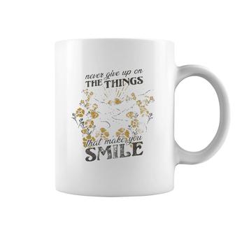 Never Give Up On The Things That Make You Smile Coffee Mug | Mazezy