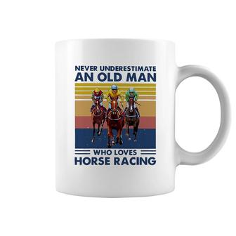 Never Underestimate An Old Man Who Loves Horse Racing Coffee Mug - Thegiftio UK