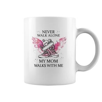 Never Walk Alone My Mom Walks With Me Mother's Day Gift Lost Mom Coffee Mug | Mazezy