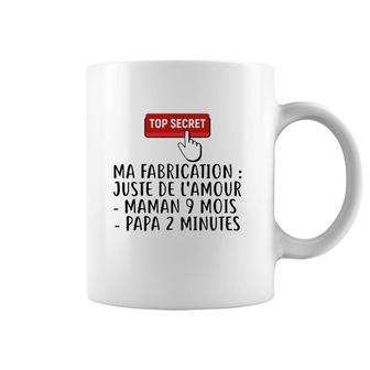 Newborn Baby Top Secret Button Ma Fabrication Juste De L'amour Maman 9 Mois Papa 2 Minutes Coffee Mug | Mazezy