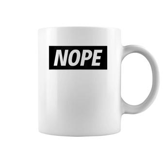 Nope Sarcastic Funny Saying No Coffee Mug | Mazezy