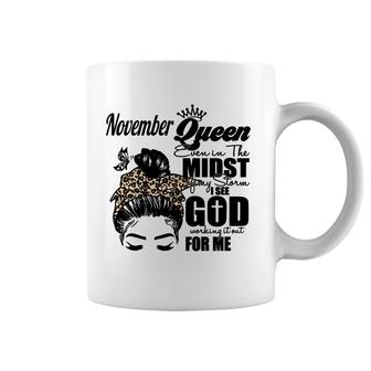 November Queen Even In The Midst Of My Storm I See God Working It Out For Me Birthday Gift Messy Hair Coffee Mug - Seseable