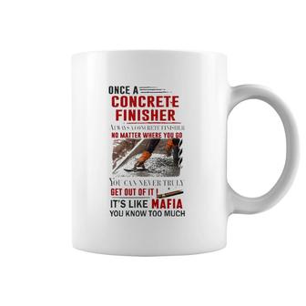 Once A Concrete Finisher Always A Concrete Finisher Coffee Mug | Mazezy