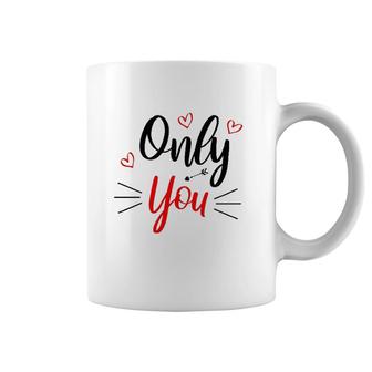 Only You Valentine Cute Funny Valentine Heart Coffee Mug | Mazezy