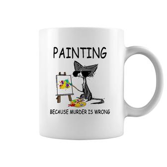 Painting Because Murder Is Wrong Cats Lovers Coffee Mug | Mazezy