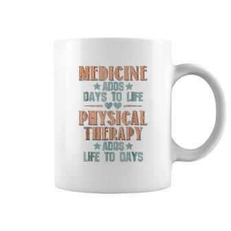 Physical Therapy Adds Life To Days Coffee Mug | Mazezy
