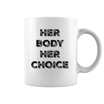 Pro Choice Her Body Her Choice Women's Rights Coffee Mug | Mazezy