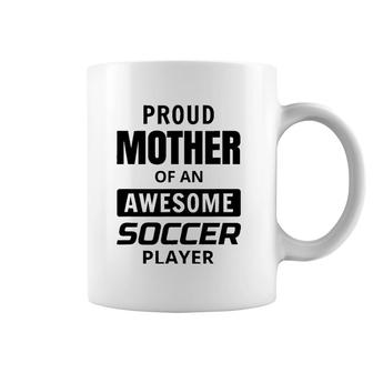 Proud Mother Mom Of An Awesome Soccer Player Coffee Mug | Mazezy